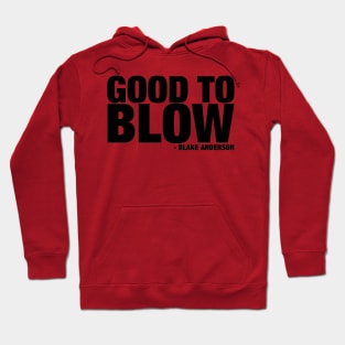 Good to Blow Hoodie